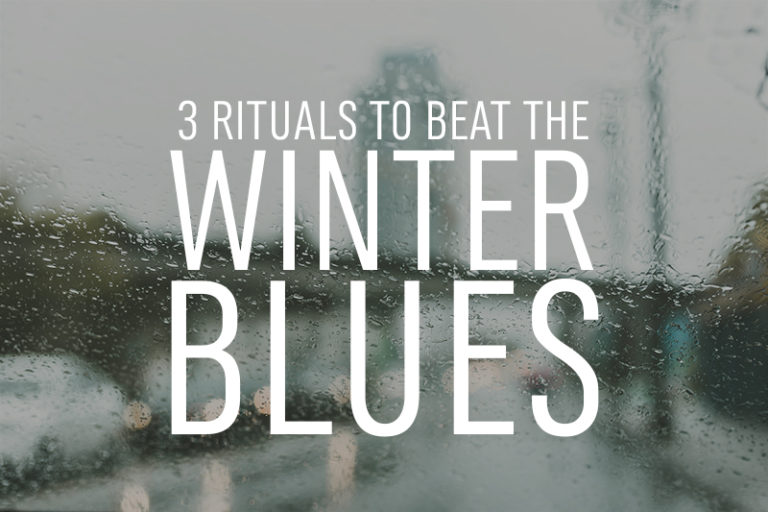 Read more about the article 3 Rituals to Beat the Winter Blues