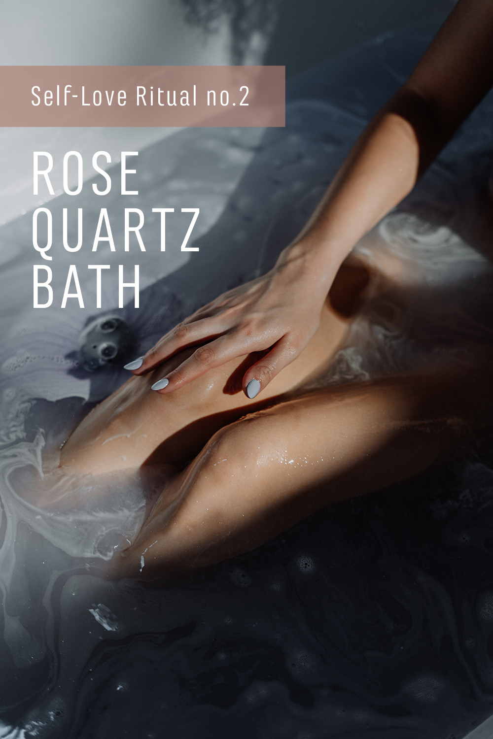 Self-love ritual #2: Rose Quartz bath