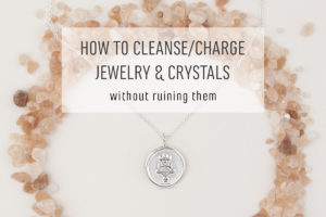 How to safely cleanse and charge jewelry and crystals