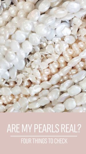 Are My Pearls Real? Four things to check. - Andrea Shelley Designs