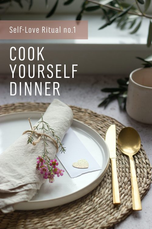 Self-love ritual number one: cook yourself dinner