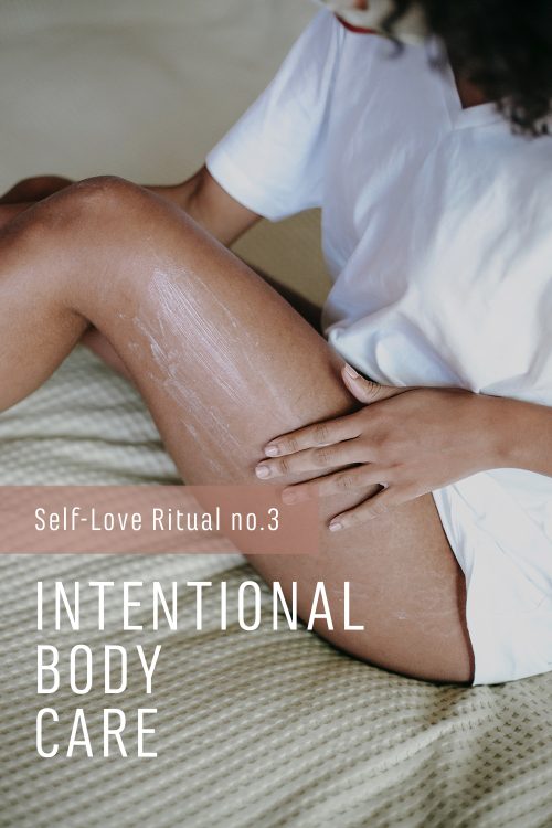 Self-love ritual #3: Intentional Body Care